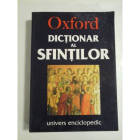 OXFORD  -  DICTIONAR AL SFINTILOR  -  UNIVERS ENCICLOPEDIC  -  DAVID HUGH FARMER 